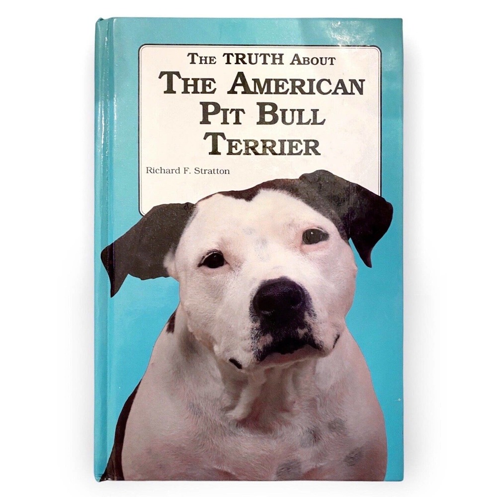 The Truth About the American Pit Bull Terrier, Richard Stratton (1991 Hardcover)